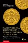 ЗЛАТО ЧЕТНИКА И ПАРТИЗАНА – Деконструкција једног мита 